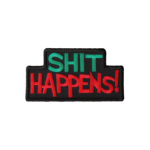 Shit Happens Patch – Embroidered Iron-On Patch ( 4 x 2 inch )