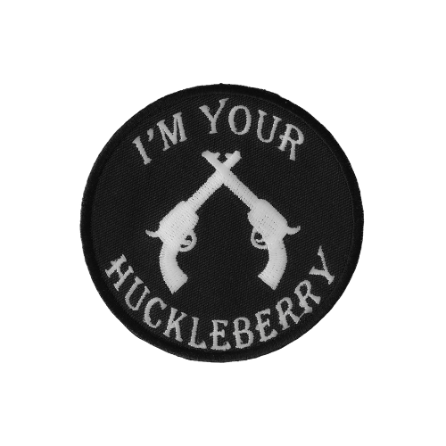 I'm Your Huckleberry Black White Embroidered Patch