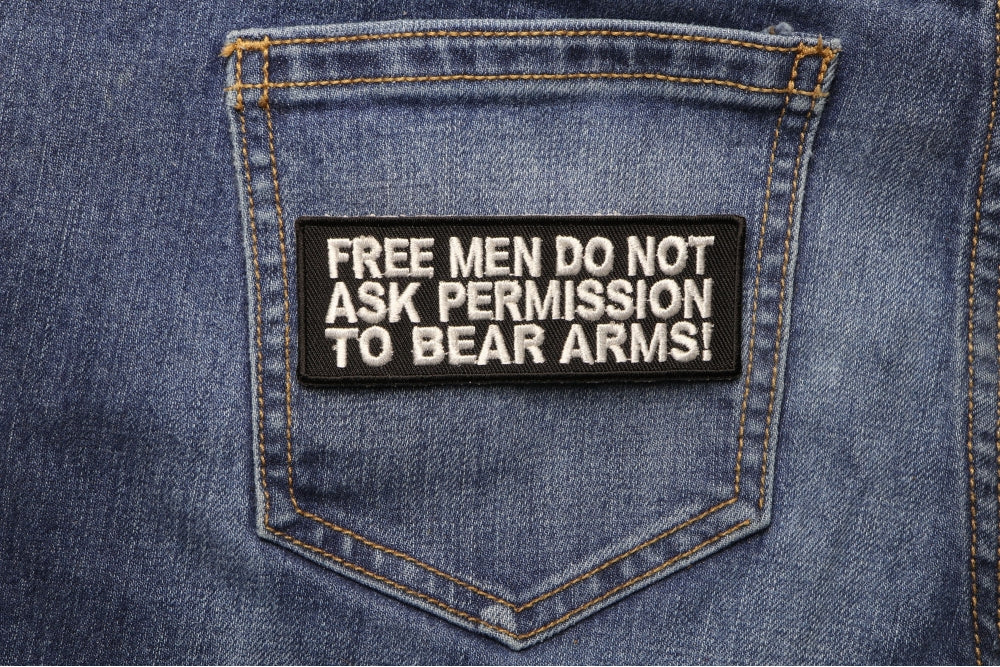 Free Men Don't Ask Permission to Bear Arms Patch ( 4 x 2 inches  )