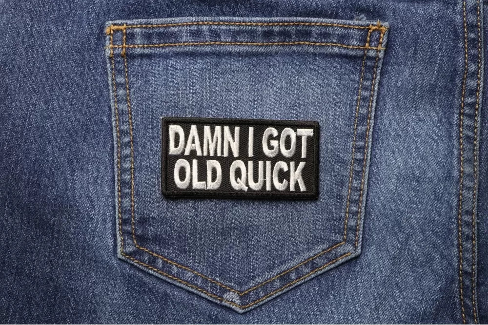 Damn I Got Old Quick Embroidered Patch stitching detail