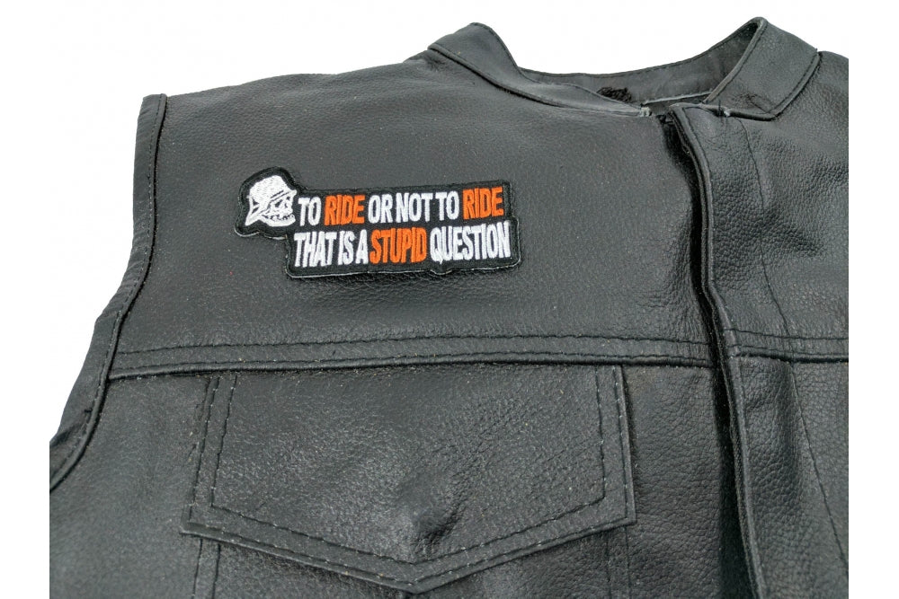 To Ride or Not To Ride That's A Stupid Question Patch ( 3.5 x 2.5 inche )