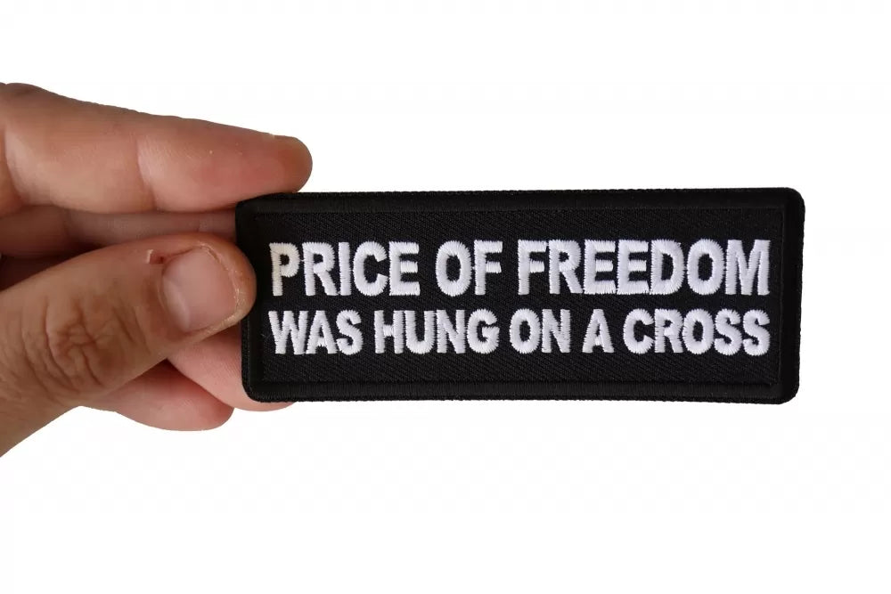 Price of Freedom was Hung on a Cross Patch - A Unique Expression of Faith ( 3 x 2 inches )