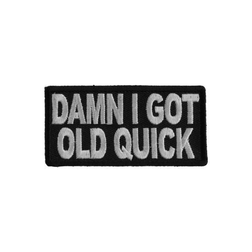 Damn I Got Old Quick Embroidered Patch