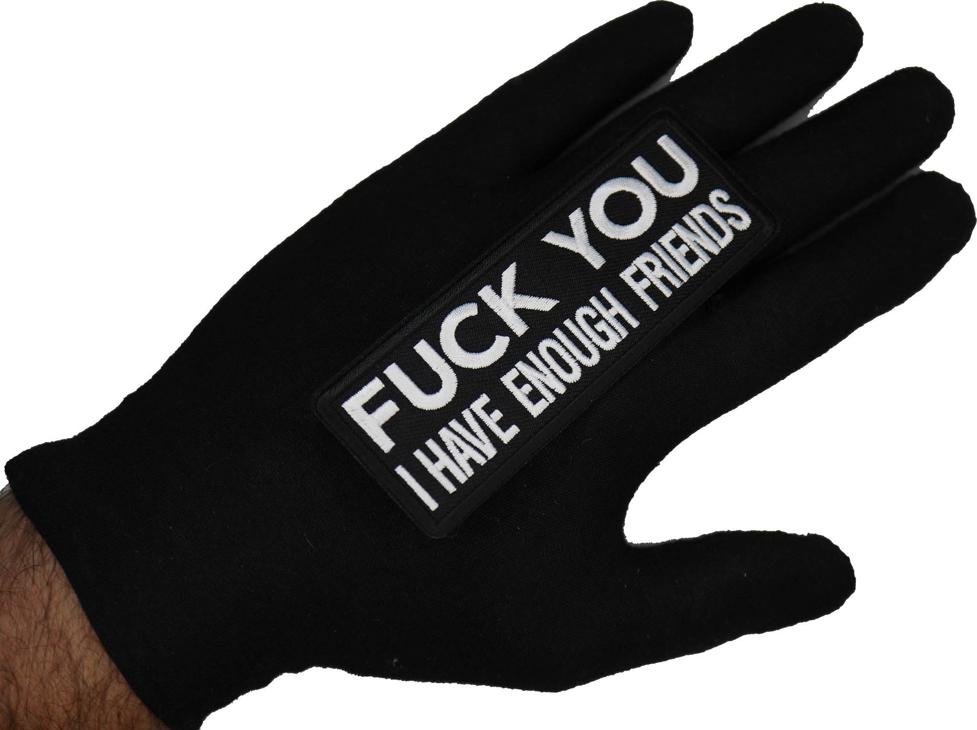 Fuck You I Have Enough Friends iron on Patch ( 4 x 2 inches  )