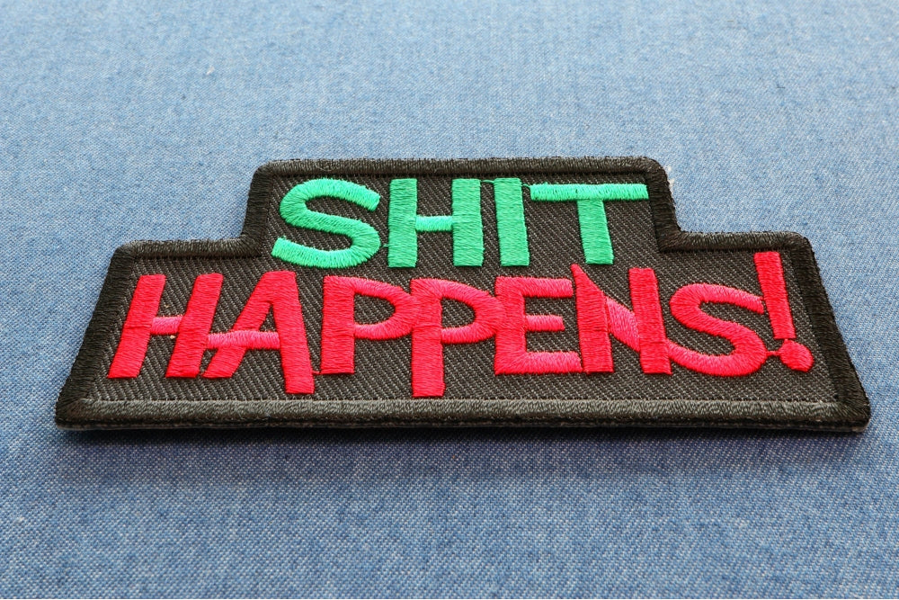 Shit Happens Patch – Embroidered Iron-On Patch ( 4 x 2 inch )