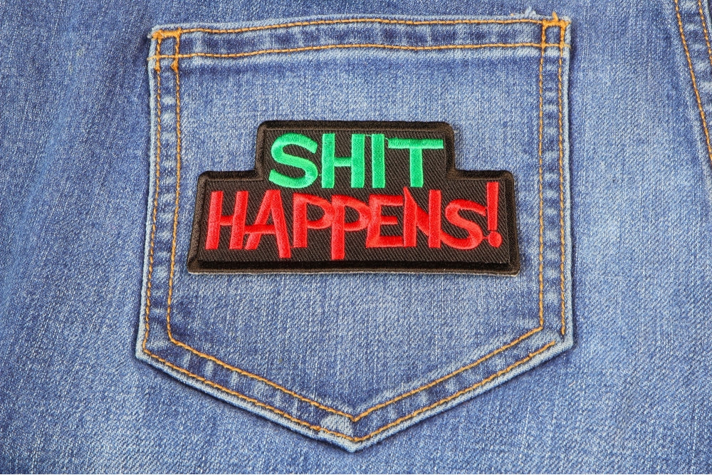Shit Happens Patch – Embroidered Iron-On Patch ( 4 x 2 inch )