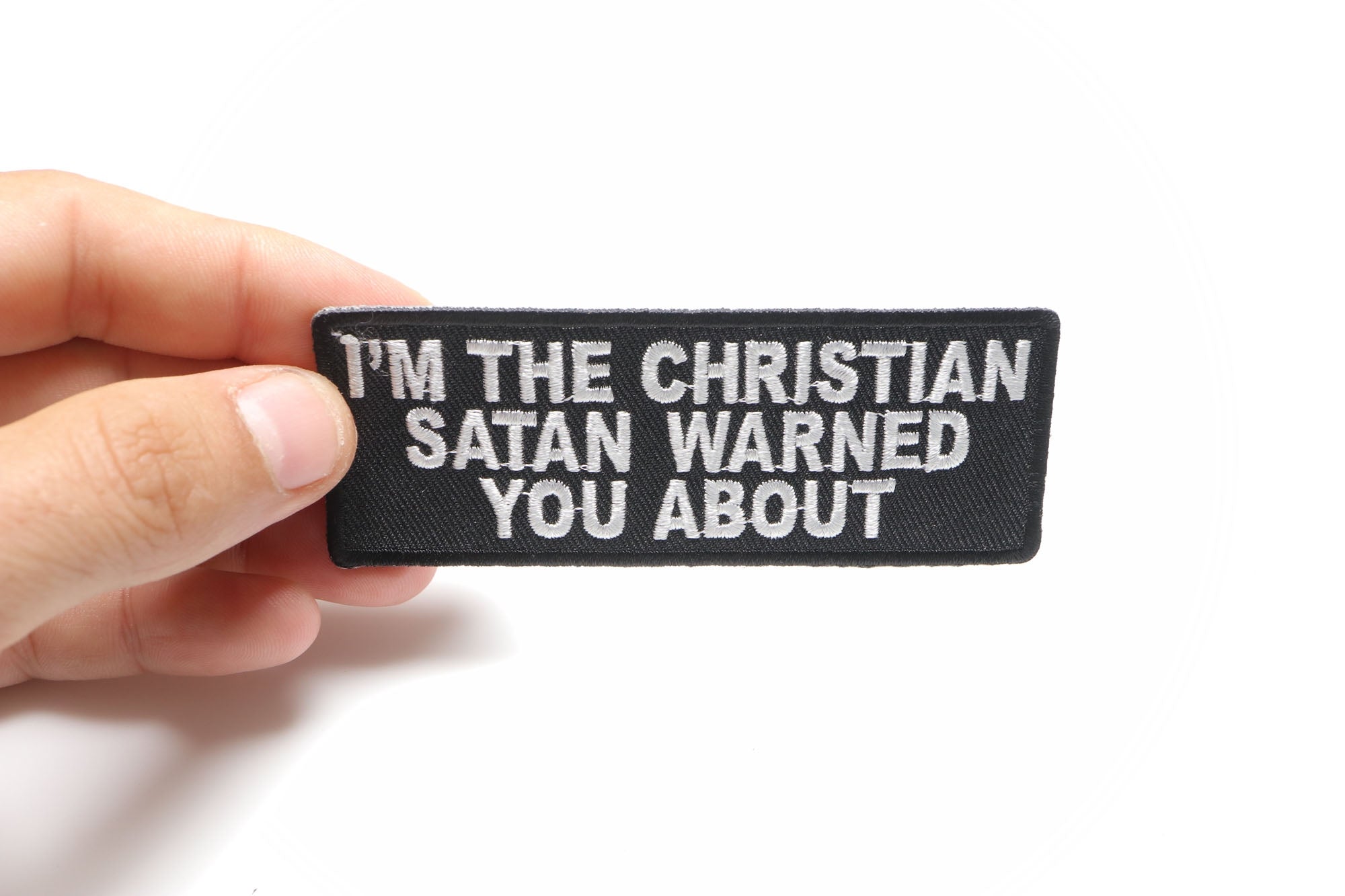 I'm The Christian Satan Warned You About Embroidery Patch ( 4 x 2  inches )