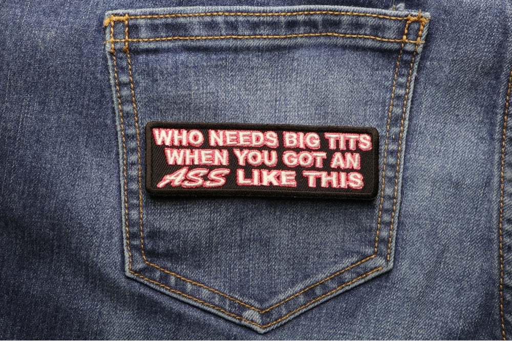 Who Needs the Front When You Got the Back – Bold Statement Embroidered Iron-On Patch ( 3 x 2.25 inche )