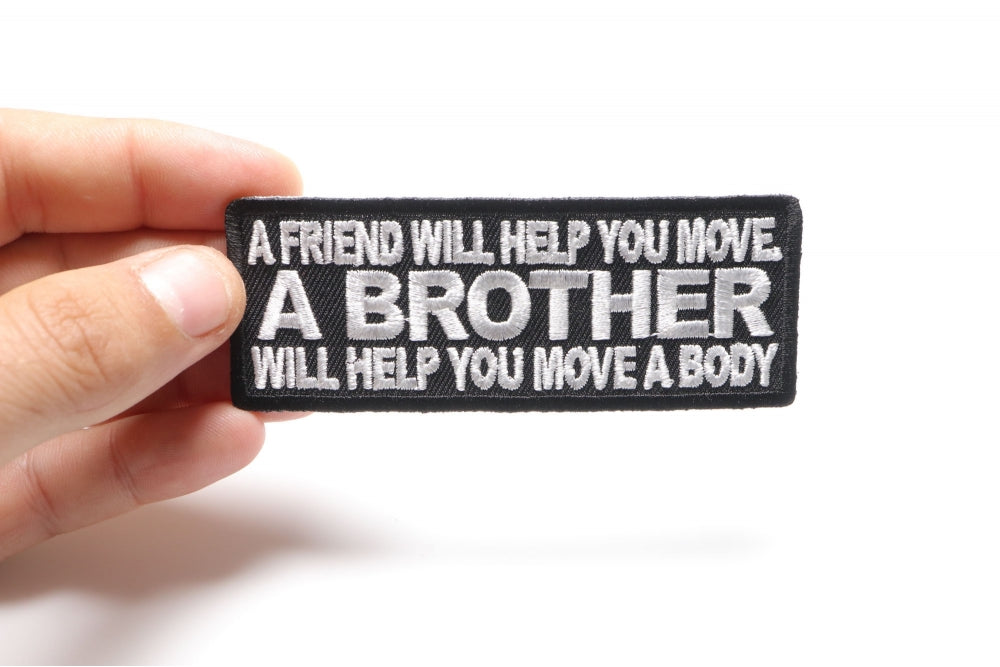 A Brother Will Help You Move a Body Embroidered Patch shown for scale