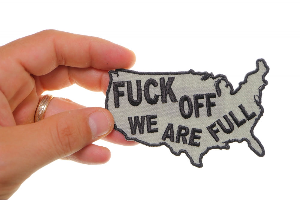 Fuck Off We Are Full Patch |  Bold Text iron on Patch ( 4 x 2.5 inches )