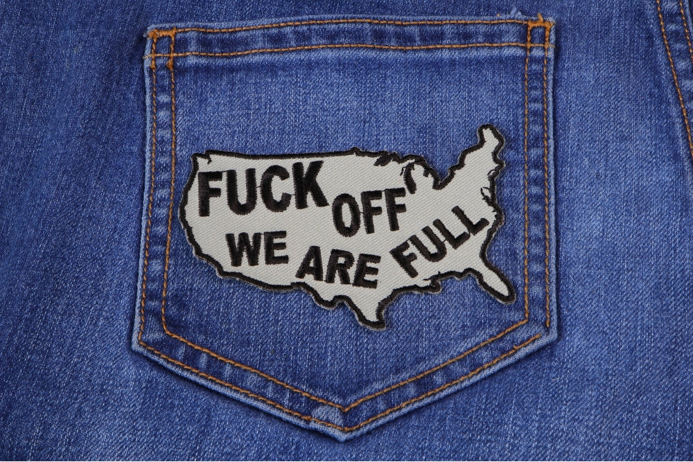 Fuck Off We Are Full Patch |  Bold Text iron on Patch ( 4 x 2.5 inches )