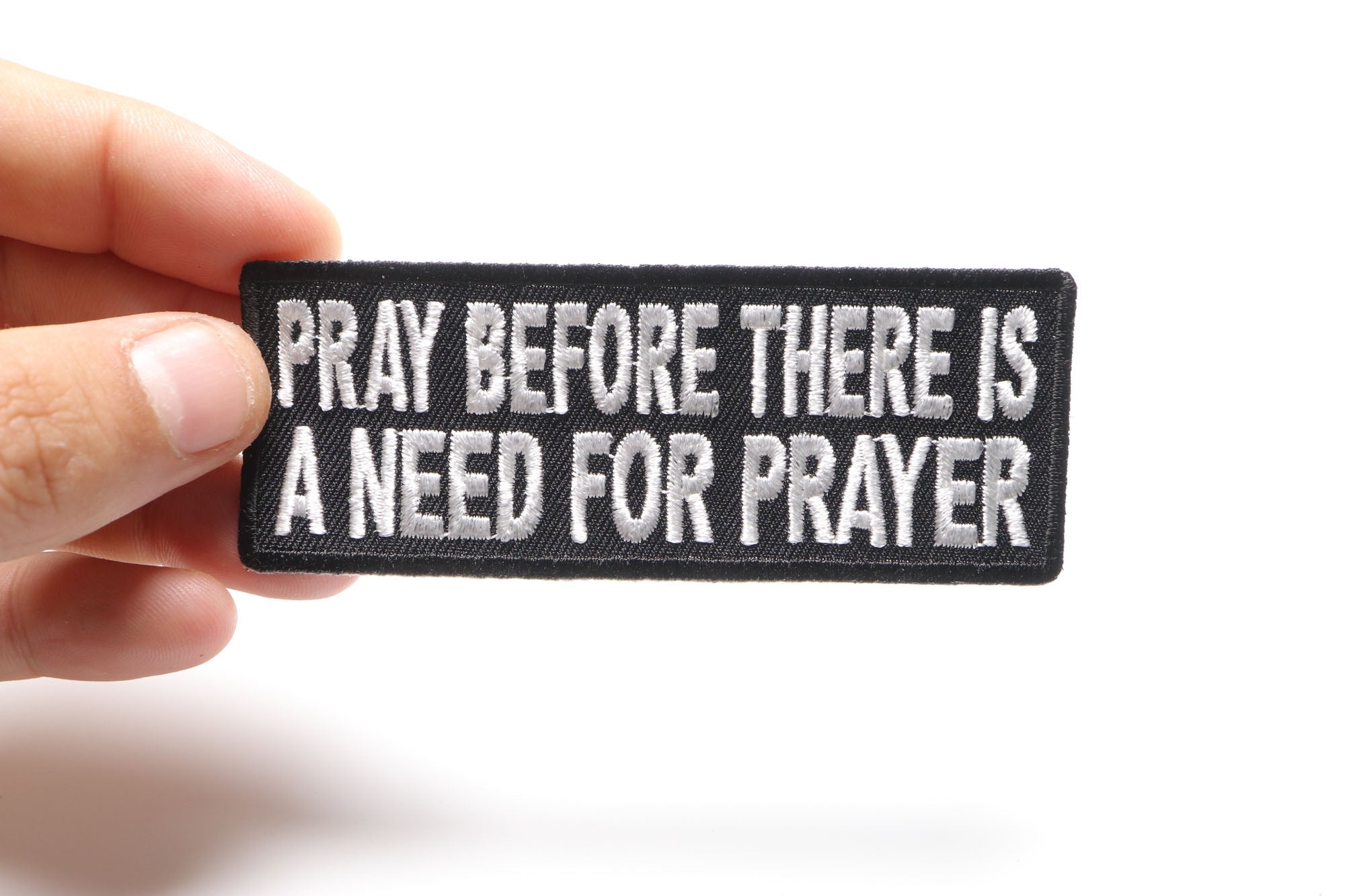 Pray Before There Is A Need For Prayer Patch Christian ( 3 x 2 inches )