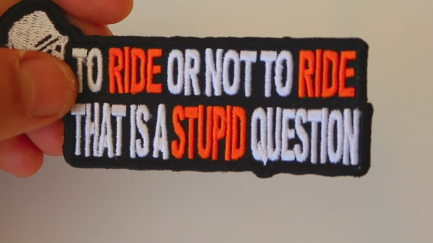 To Ride or Not to Ride 3.5-Inch Embroidered Patch product video
