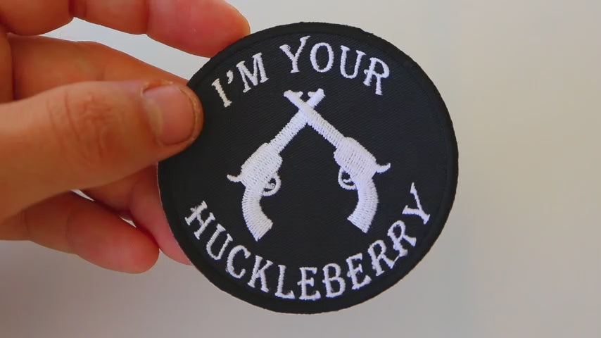 I'm Your Huckleberry Black White Embroidered Patch product video